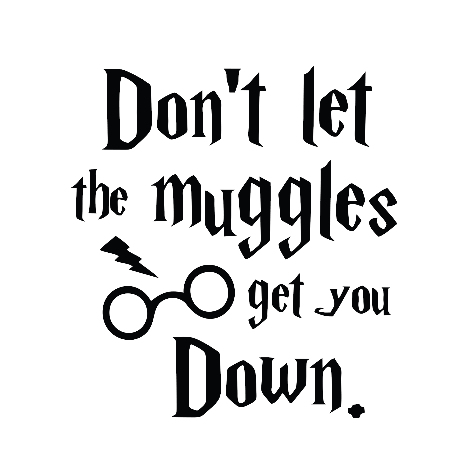 Harry Potter - Don't let the Muggles get you down